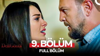 Deli Gönül 9. Bölüm