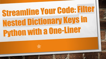 Streamline Your Code: Filter Nested Dictionary Keys in Python with a One-Liner