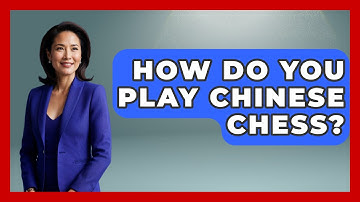 How Do You Play Chinese Chess? - The Board Game Xpert