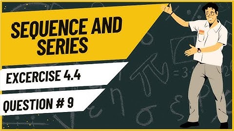 Exercise 4.4 Question 9 | Sequences and Series | Class 11 Mathematics | Sindh Textbook Board
