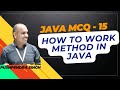 JAVA MCQ-15 HOW TO WORK METHOD IN JAVA