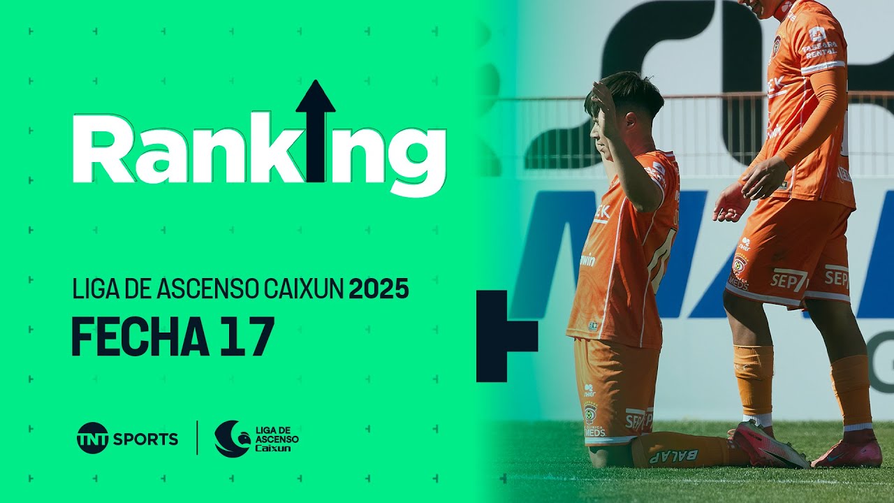 Ranking: Fecha 17 - Liga de Ascenso Caixun 2025 | TNT Sports - YouTube