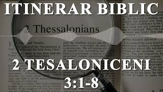 2 Tesaloniceni 3:1-8 | Itinerar Biblic | Episodul 948