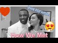 Story Time │How We Met (Our Love Story)