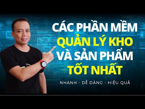 Các phần mềm quản lý kho hàng tốt nhất hiện nay