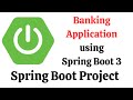 Spring Boot Project | Banking Application using Spring Boot 3, Spring Data JPA (Hibernate), & MySQL