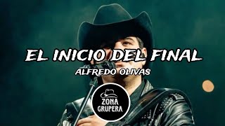 alfredo olivas - el inicio del final [letra]