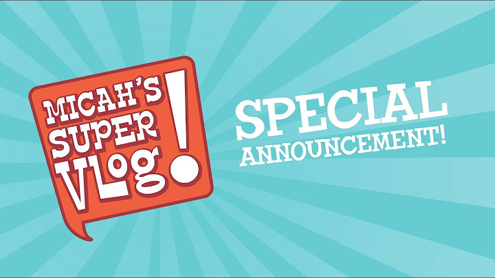 Micah's Super Vlog: Special Announcement!