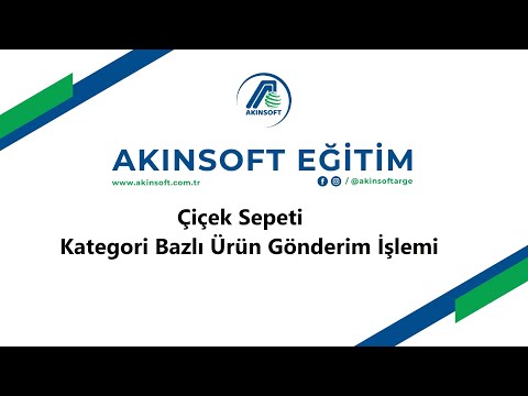 AKINSOFT e-Ticaret Çiçek Sepeti Kategori Bazlı Ürün Gönderimi İşlemleri