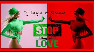 DJ Layla & Sianna - Stop Hiding Your Love  (2023)