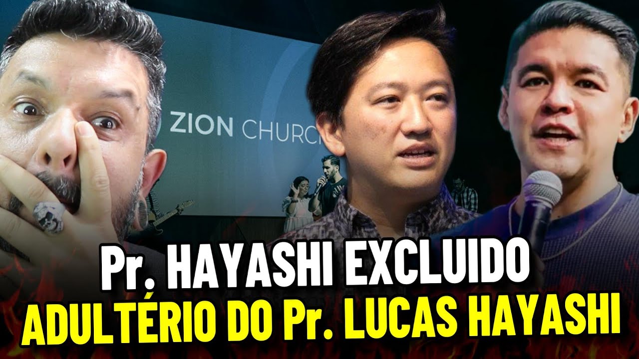 ZION CHURCH PASTOR LUCAS HAYASHI EXLUIDO POR ADULTERIO PELO PRÓPRIO ...