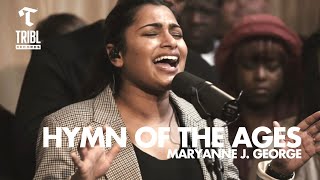 Video thumbnail of "Hymn of The Ages (feat. Maryanne J. George) - Maverick City | TRIBL"