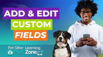How to Create and Edit Custom Fields in Pet Sitter Plus | Pet Sitting Software Tutorial