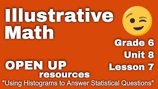 😉 6th Grade, Unit 8, Lesson 7 "Using Histograms to Answer Statistical Questions" Open Up Resources Profile
