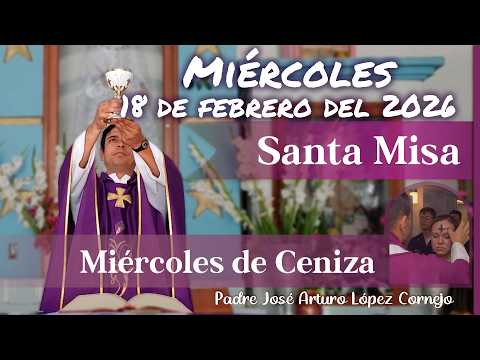 ✅ MISA DE HOY miércoles 18 de Febrero del 2026 - Padre Arturo Cornejo