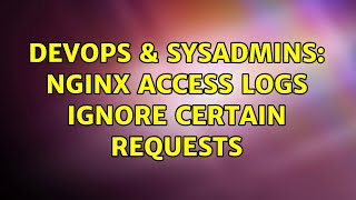 Celebrity DevOps & SysAdmins: nginx access logs ignore certain requests (3 Solutions!!) Net Worth