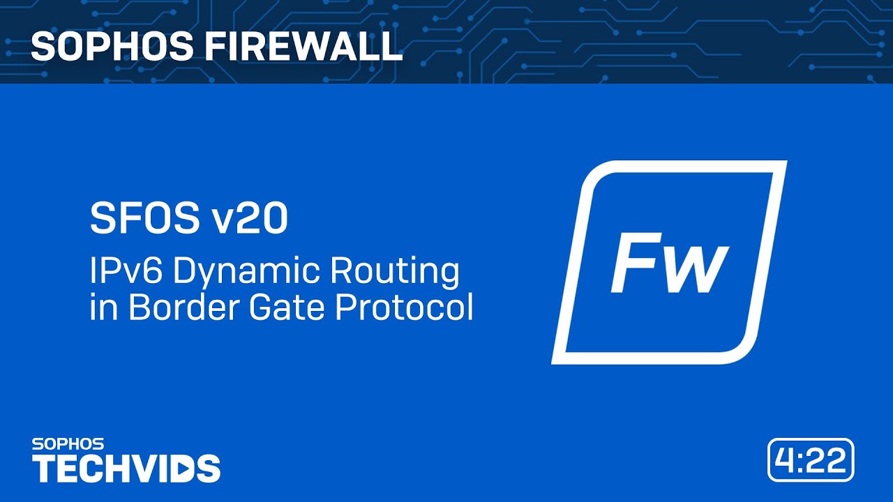 Sophos Firewall v20: IPv6 Dynamic Routing in Border Gate Protocol