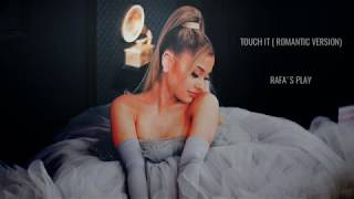 Ariana Grande - Touch It (RP Remix)