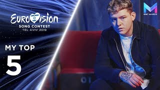 Eurovision 2019 - MY TOP 5 (so far) & comments | +🇬🇧