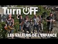 Turn Off - Les valeurs de l'enfance 🎶