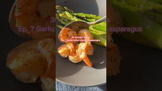 Ep.7 30 minutes or less meals - GARLIC BUTTER SHRIMP & ASPARAGUS  #recipe #easyrecipe