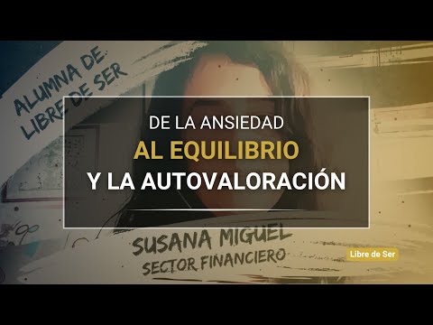 De la ansiedad al equilibrio y la autovaloración