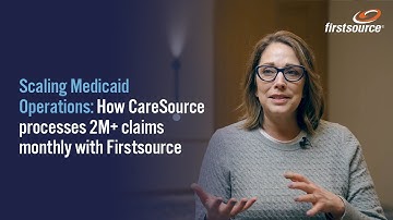 Scaling Medicaid Operations: How CareSource processes 2M+ claims monthly with Firstsource