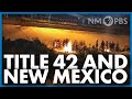 Title 42 and new mexico  in focusyour nm government