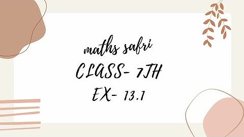 maths safari solution class 7.       Ex 13.1