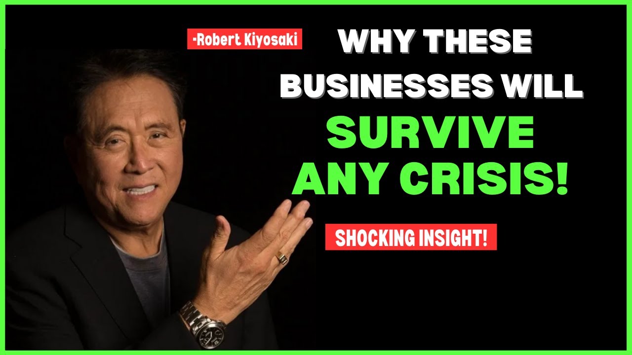 Why These 7 Businesses Will SURVIVE ANY CRISIS Robert Kiyosaki's