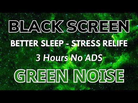 GREEN NOISE BLACK SCREEN - 3 Hours - No Ads For Easy Sleep | Better Sleep & Stress Relife