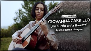 Giovanna Carrillo Fantappie plays "Un Sueño en la Floresta" by Agustín Barrios | Siccas Media