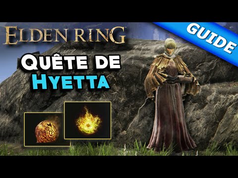 Quête de Hyetta / Flamme exaltée [Guide] - Elden Ring