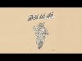 Đời Là Đi - Da LAB (Official MV)