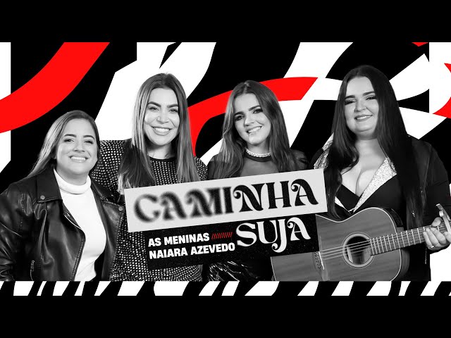 Caminha Suja - As Meninas & Naiara Azevedo (Clipe Oficial) class=