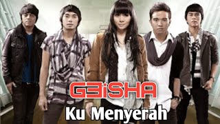 GEISHA - Ku Menyerah ( Official Lyric Video )