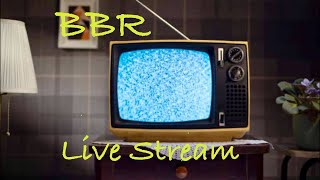 BBR Live Stream - Get Out Of These Woods!!!