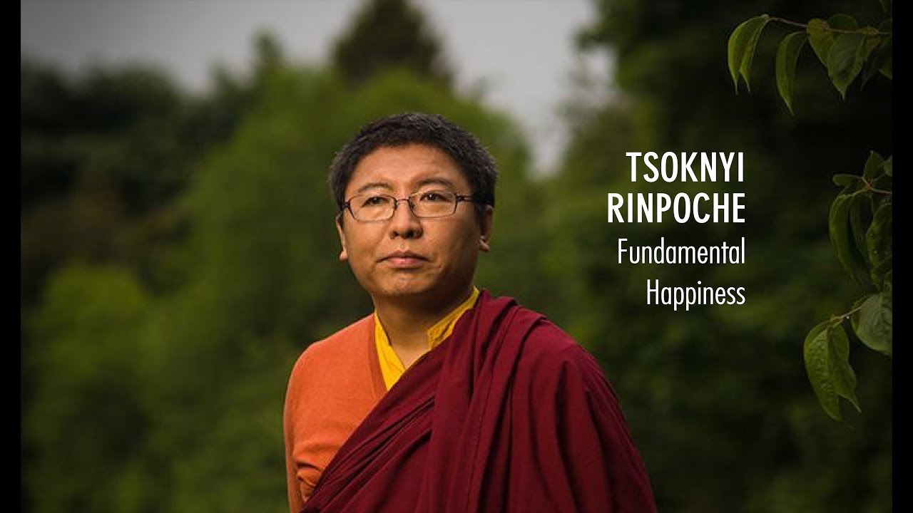 Tsoknyi Rinpoche  | On Fundamental Happiness