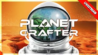 Planet Crafter | Livestream | Rebuilding. All. The. Things. - Part 9