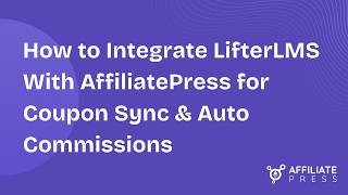 How to Integrate LifterLMS With AffiliatePress for Coupon Sync &amp; Auto Commissions