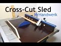 Cross Cut Sled  Schiebeschlitten für die Tischkreissäge Anleitung