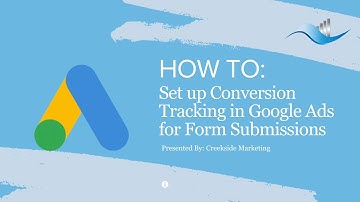Setting up Conversion Tracking in Google Ads for Form Submissions