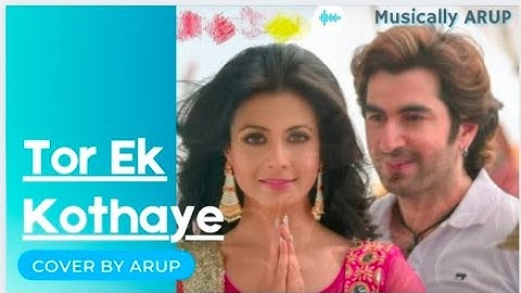 Tor Ek Kothaye (Cover Version) // Bengali Romantic Song // Arijit Singh // ARUP SAMANTA