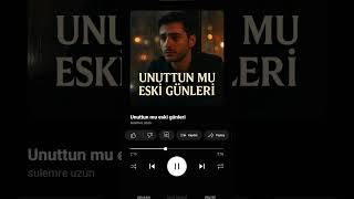 Unuttun Mu Eski Günleri