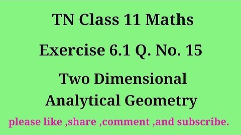 Tn 11 maths| exercise 6.1 | q. no.15|chapter 6| Two dimensional analytical geometry | gmrrao maths |