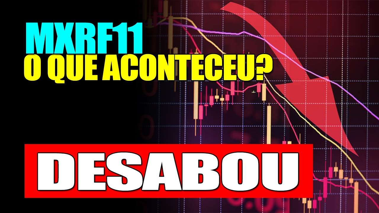 MXRF11 DESPENCOU, O QUE ACONTECEU?