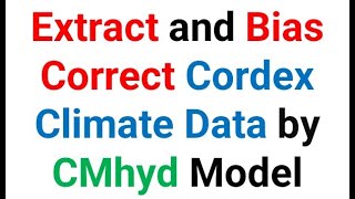 How to extract and bias correct cordex climate data by CMhyd model