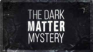 The Dark Matter Mystery [4K]