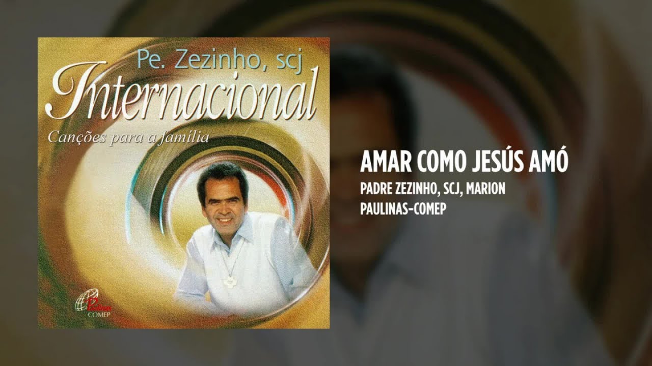 Musica Padre Zezinho Amar Como Jesus Amou