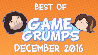 Best of Game Grumps - December 2016